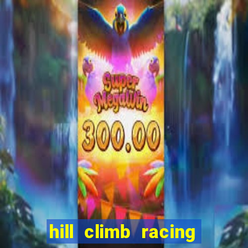 hill climb racing 2 dinheiro infinito